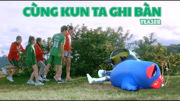 MV Cùng Kun Ta Ghi Bàn Teaser