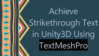 Achieve Strikethrough Text in Unity3D Using TextMeshPro