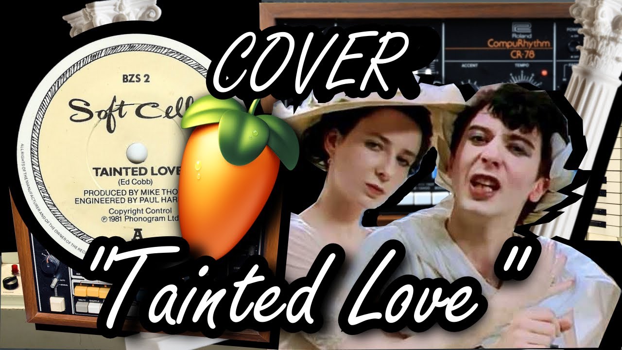 Soft Cell - Tainted Love (Reconstruction) (FL Studio) 