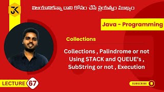 67 | Java | Collections | Palindrome or not Using STACK and QUEU'Es | SubString or not | Execution