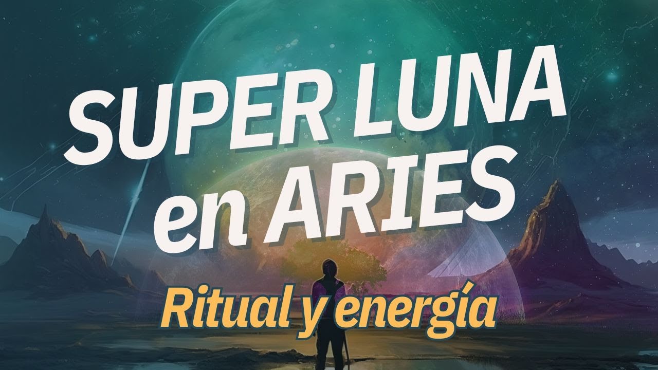 SUPER LUNA LLENA EN ARIES 🌕 ♈️ 29 septiembre 2023 | Energía disponible ...