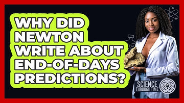 Why Did Newton Write About End-of-days Predictions? - Science Through Time