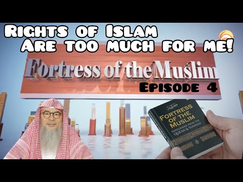 Fortress Of The Muslim (Part 4) Rights of Islam are too much for me! Assim al hakeem