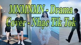 MNMNMN - Drama Cover - Nhạc Tik Tok(Hot Trend)