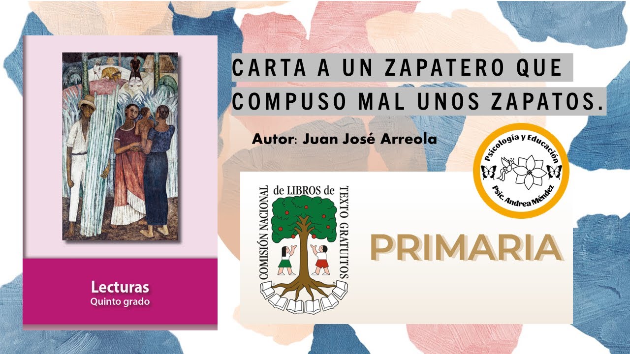 CARTA A UN ZAPATERO QUE COMPUSO MAL UNOS ZAPATOS | LECTURA DE CONALITEG