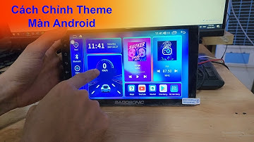 Hướng Dẫn Cài Đặt Giao Diện Trên Màn Hình Android Ô Tô | Hiếu Ô Tô