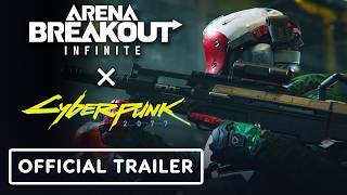 Arena Breakout: Infinite x Cyberpunk 2077 - Official Collaboration Return Trailer