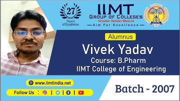 Alumnus Vivek Yadav | Alumnus View | B.Pharm Batch-2007 | IIMT College of Pharmacy, Greater Noida