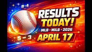 MLB MiLB Results Today April 17 2026 Scores Standings Stats Highlights