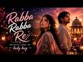 Rabba Rabba Re | New Hindi Romantic Song 2026 | Lady Bug | Official Lyric Video #HindiSong2026