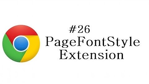 Chrome Extension Tutorial - 26 - PageFontStyle Extension