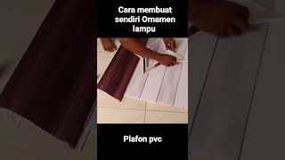 cara membuat ornamen lampu sendiri dengan plafon PVC short viral videokumpulanmodelplafonpvc