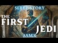 A cozy star wars adventure  origin of the first jedi  relaxing asmr bedtime story for grown ups