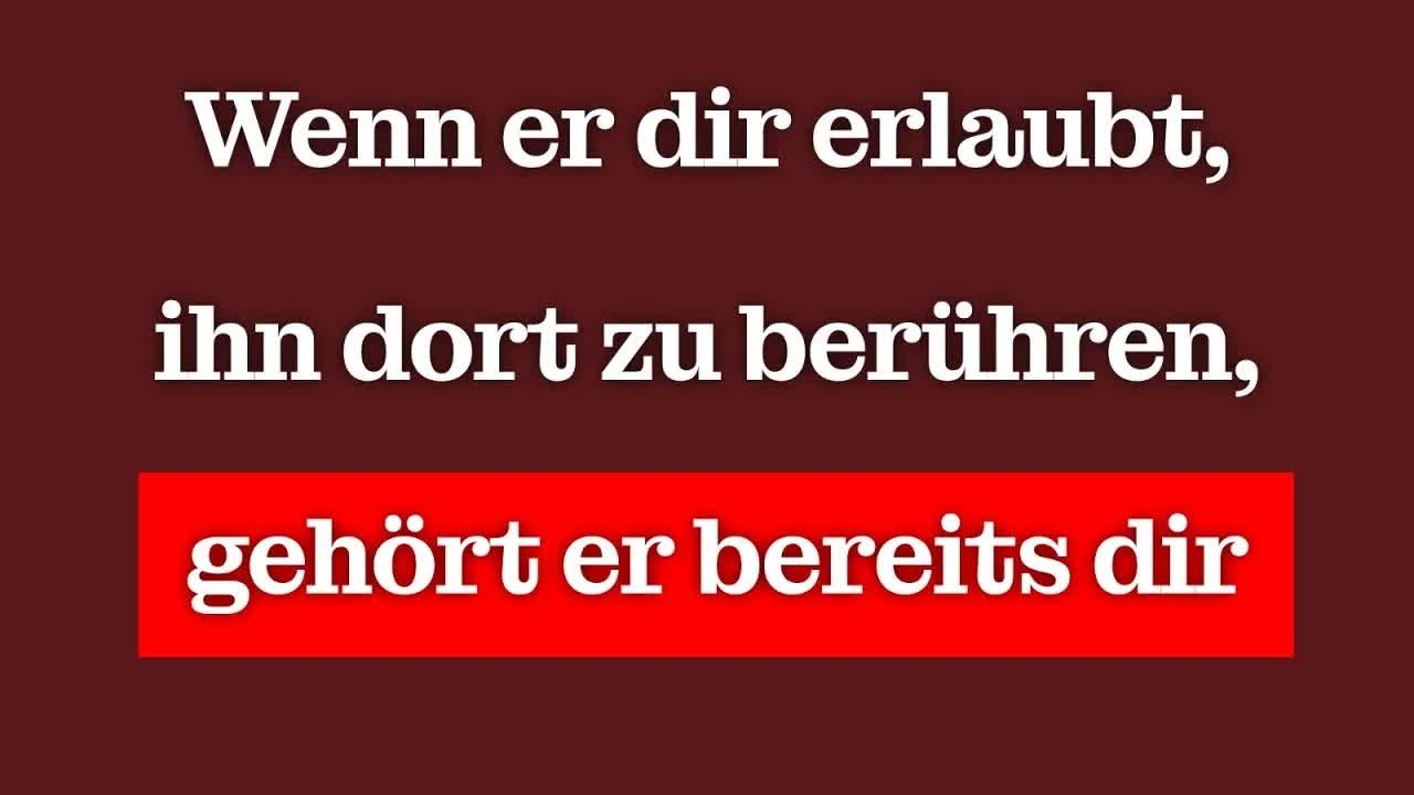 Wenn er dich DAS berühren lässt, hast du schon gewonnen! Männliche Psychologie