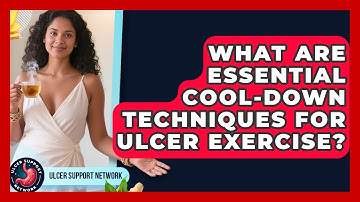 What Are Essential Cool-down Techniques For Ulcer Exercise? - Ulcer Support Network
