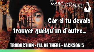 CAR SI TU TROUVAIS QUELQU&#39;UN D&#39;AUTRE... ❤️😢 I&#39;ll Be There - Michael Jackson | Traduction 🇫🇷