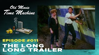 The Long, Long Trailer | Old Movie Time Machine Ep. #11