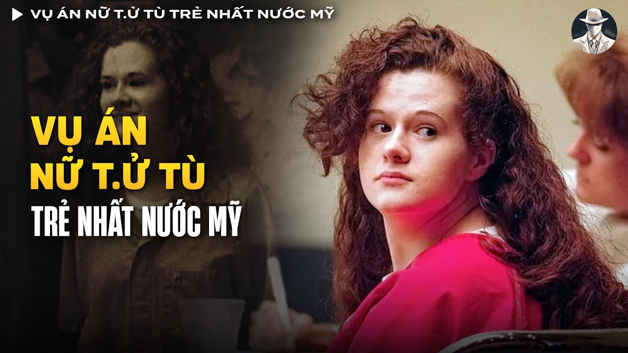 Vụ Án Nữ T.ử T.ù Trẻ Nhất Nước Mỹ - Đâ.p Vỡ Hộp Sọ Tình Địch Rồi… Đem Khoe | Vụ Án Có Thật