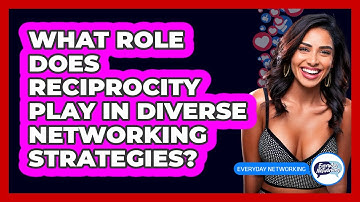 What Role Does Reciprocity Play In Diverse Networking Strategies? - Everyday-Networking