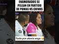 Enamorados se pelean en partido de pumas vs chivas todo por alexis vega