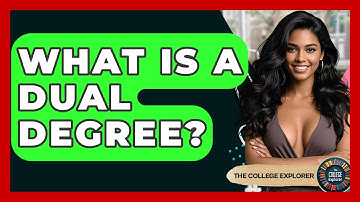 What Is A Dual Degree? - The College Explorer