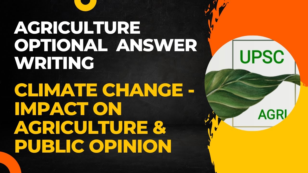 Climate Change - Impact on Agriculture & Public Opinion | Agriculture Optional Answer Writing | UPSC