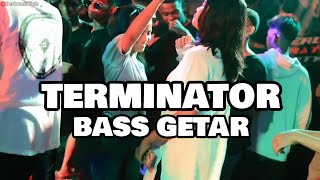 BASS GETAR TERMINATOR 🌴 DROP GANAS PAPA BOSS RMXR