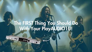 The FIRST Thing You Should Do with Your PlayAUDIO1U!