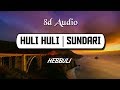 Huli Huli Hebbuli | Sundari - (8D Audio) | Wild Rex