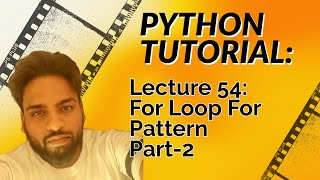 #54 Pythono For loop for Pattern Practice Part-2