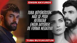 Tuba Büyüküstün: Não se pode retratar Engin Akyürek de forma negativa