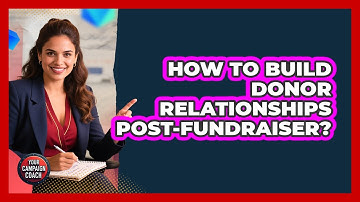 How To Build Donor Relationships Post-Fundraiser?