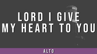 Lord, I Give My Heart to You | Alto