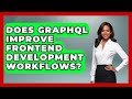 Does GraphQL Improve Frontend Development Workflows? | Server Logic Simplified News