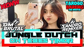 DJ JUNGLE DUTCH OH TEBES TIMOR FYP 2026 BY SANDRO REMIXER FEAT GACOR ID (OM BRUTAL KUPANG)