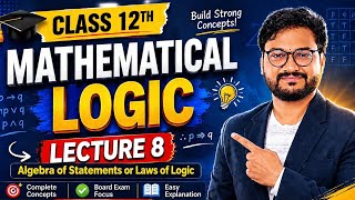 Mathematical logic l Class 12 l Lecture 8 l laws of logic l#algebra#laws#logic