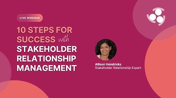 Webinar - 10 Steps for Success with Stakeholder Relationship Management