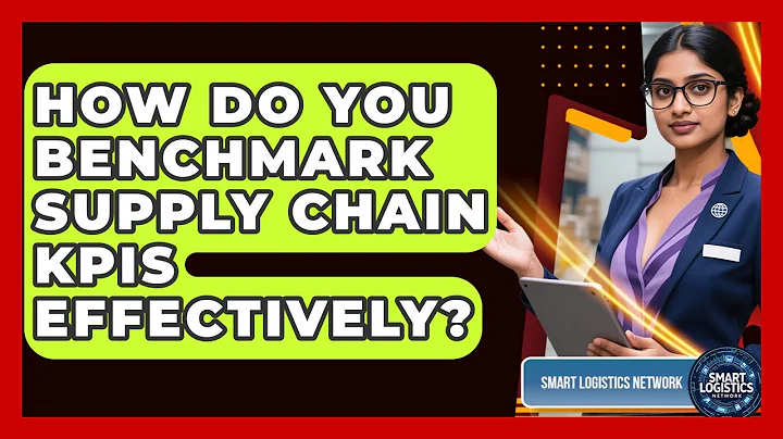 How Do You Benchmark Supply Chain KPIs Effectively? - Smart Logistics Network