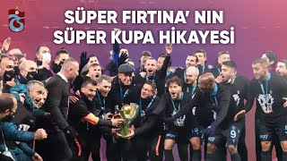 Süper Fırtına’nın Süper Kupa hikayesi 🏆