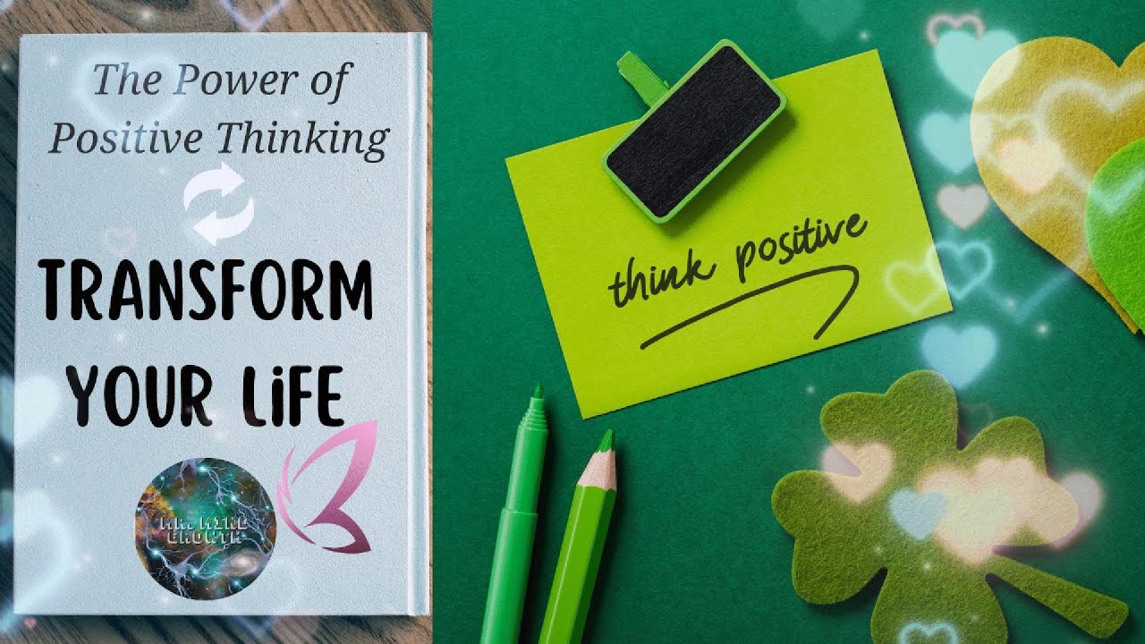 The Power of Positive Thinking: Transform Your Life - YouTube
