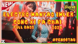 ELECTRO MANYAO IMLEK GONG XI FA CHAI 2024 FULL BASS #FENGGTAU