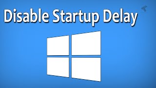 How To Disable Windows 10 Startup Delay