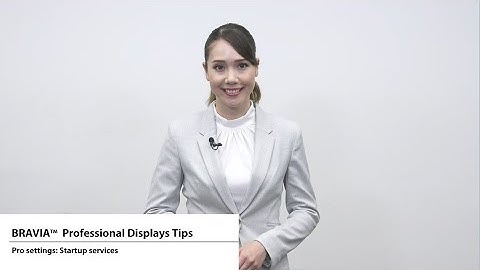 BRAVIA 4K Professional Displays Tips - Pro settings: Startup services