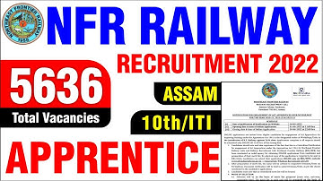NFR RAILWAY Apprentice Recruitment 2022 I 5636 Apprentice Post I NFR RAILWAY Apprentice Vacancy 2022