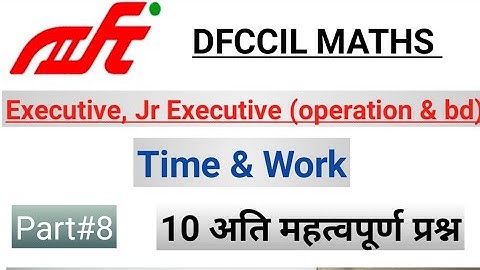 Time-Work||Top 10 Questions For Dfccil|Executive & Jr executive (ope. & bd)