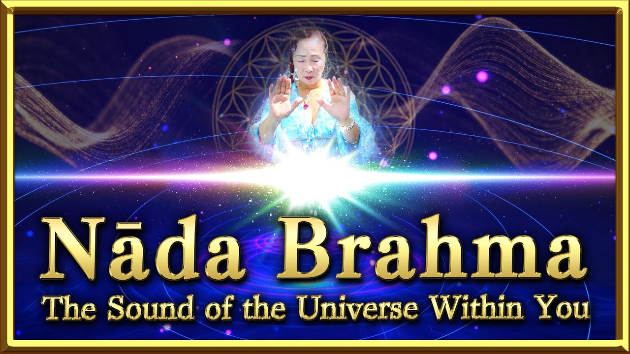 Nāda BrahmaThe Sound of the Universe Within You