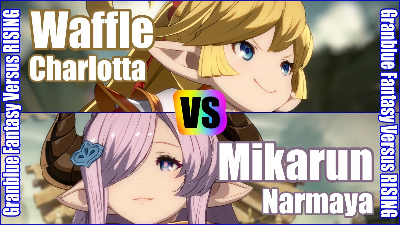 [GBVSR] (4K) Granblue Fantasy Versus Rising Rank match  Waffle (Charlotta) vs Mikarun (Narmaya)