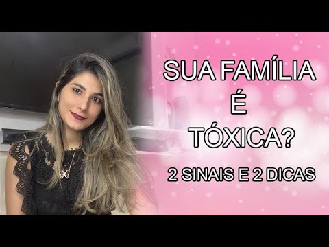 Vídeo: Família Tóxica: 25 Sinais E Dicas