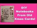 Holiday Card Notebook/Journal - Give life to old Christmas cards!