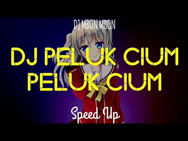 DJ PELUK CIUM PELUK CIUM BOLAK BALIK (Speed Up) class=